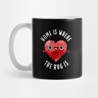 Home Is Where The Hug Is Cute Heart Pun Mug